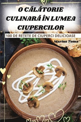 bokomslag O C&#258;l&#258;torie Culinar&#258; n Lumea Ciupercilor