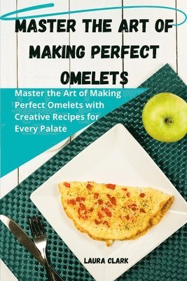 bokomslag Master the Art of Making Perfect Omelets