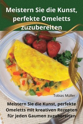 bokomslag Meistern Sie die Kunst, perfekte Omeletts zuzubereiten