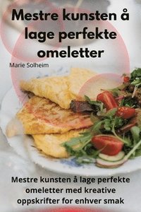 bokomslag Mestre kunsten  lage perfekte omeletter