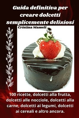 Guida definitiva per creare dolcetti semplicemente deliziosi 1