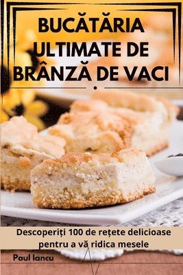 bokomslag Buc&#258;t&#258;ria Ultimate de Brnz&#258; de Vaci