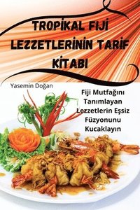 bokomslag Trop&#304;kal Fij&#304; Lezzetler&#304;n&#304;n Tar&#304;f K&#304;tabi