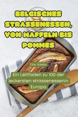 bokomslag Belgisches Strassenessen, Von Waffeln Bis Pommes