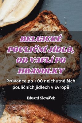 Eduard Slováček, Eduard Slováček, Eduard Slovácek, Eduard Slová¿ek - Belgické PouliČní Jídlo, Od Vaflí Po Hranolky, Häftad