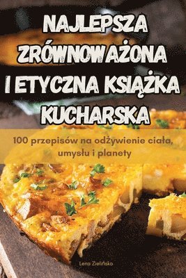 bokomslag Najlepsza Zrwnowa&#379;ona I Etyczna Ksi&#260;&#379;ka Kucharska