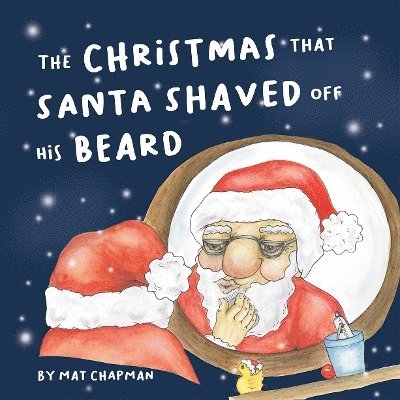 Mat Chapman - Christmas That Santa Shaved Off His Beard, Häftad
