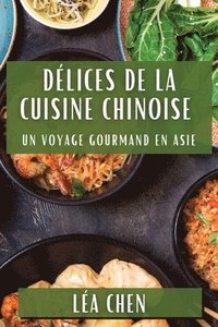 bokomslag Dlices de la Cuisine Chinoise