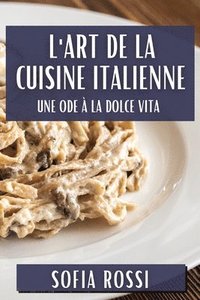 bokomslag L'Art de la Cuisine Italienne