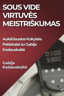 Gabija Kazlauskaite, Gabija Kazlauskait¿ - Sous Vide Virtuves Meistriskumas, Häftad