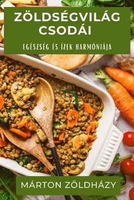 Márton Zöldházy - Zöldségvilág Csodái, Häftad