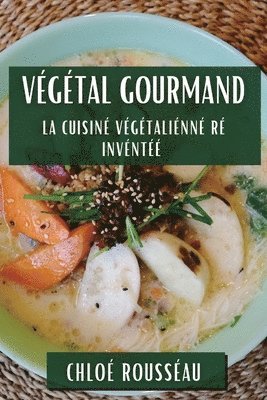Chloé Rousseau, Chloé - Végétal Gourmand, Häftad