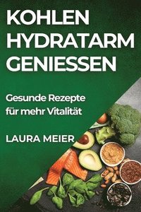 bokomslag Kohlenhydratarm genießen