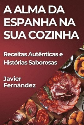 A Alma da Espanha na Sua Cozinha 1