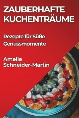 Amelie Schneider-Martin - Zauberhafte Kuchenträume, Häftad