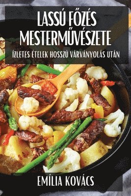 Lassú Főzés Mesterművészete