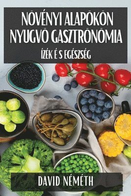bokomslag Növényi Alapokon Nyugvó Gasztronómia
