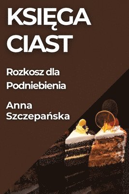 bokomslag Ksi&#281;ga Ciast