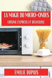 bokomslag La Magie du Micro-Ondes
