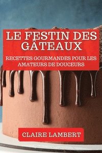 bokomslag Le Festin des Gteaux