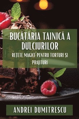Andrei Dumitrescu - Bucătăria Tainică a Dulciurilor, Häftad