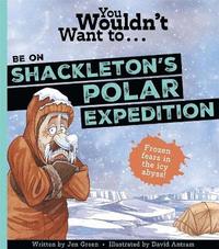 bokomslag You Wouldn't Want To Be On Shackleton's Polar Expedition!