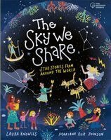 Laura Knowles - The Sky We Share - Star Stories From Around the World, Inbunden