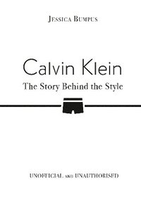 bokomslag Calvin Klein: The Story Behind the Style