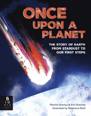Pierrick Graviou, Érik Orsenna, Gallimard Jeunesse - Once Upon a Planet: The story of Earth from stardust to our first steps, Inbunden