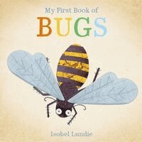 Lundie, Isobel, Isobel Lundie - My First Book of Bugs, Kartonnage