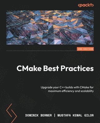 Dominik Berner, Mustafa Kemal Gilor - CMake Best Practices, Häftad