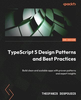 TypeScript 5 Design Patterns and Best Practices 1