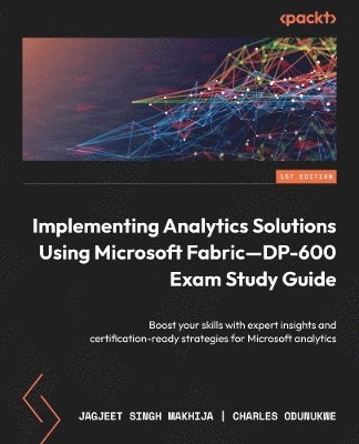 bokomslag Implementing Analytics Solutions Using Microsoft FabricDP-600 Exam Study Guide