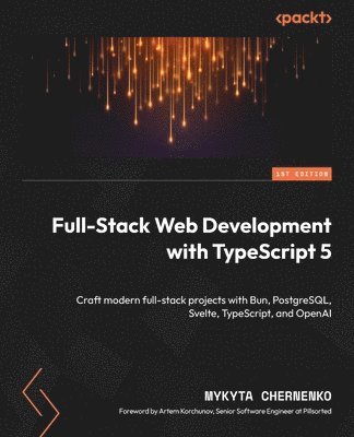 Mykyta Chernenko - Full-Stack Web Development with TypeScript 5, Häftad