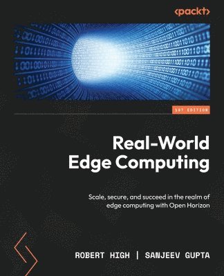 Robert High, Sanjeev Gupta - Real-World Edge Computing, Häftad