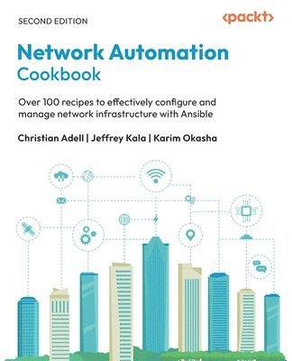 Christian Adell, Jeffrey Kala, Karim Okasha - Network Automation Cookbook, Häftad