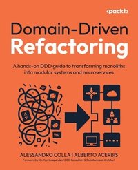 bokomslag Domain-Driven Refactoring: A hands-on DDD guide to transforming monoliths into modular systems and microservices