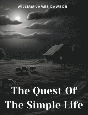 William James Dawson - Quest Of The Simple Life, Häftad