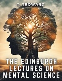 bokomslag The Edinburgh Lectures on Mental Science