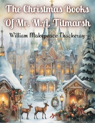 bokomslag The Christmas Books Of Mr. M.A. Titmarsh