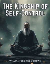 bokomslag The Kingship of Self-Control