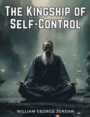 bokomslag The Kingship of Self-Control