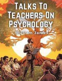 bokomslag Talks To Teachers On Psychology