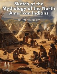 bokomslag Sketch of the Mythology of the North American Indians