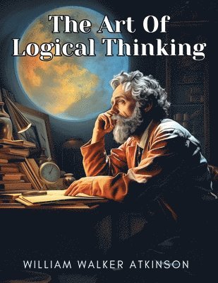 bokomslag The Art Of Logical Thinking