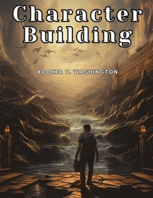 Booker T Washington, Booker T. Washington - Character Building, Häftad