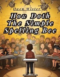 bokomslag How Doth The Simple Spelling Bee