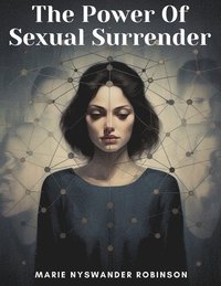 bokomslag The Power Of Sexual Surrender