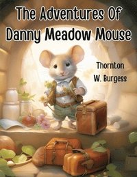 bokomslag The Adventures Of Danny Meadow Mouse