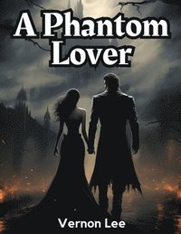 bokomslag A Phantom Lover